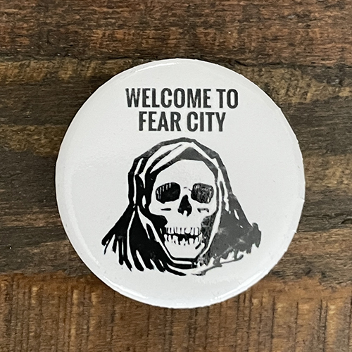 "Welcome To Fear City" Button  